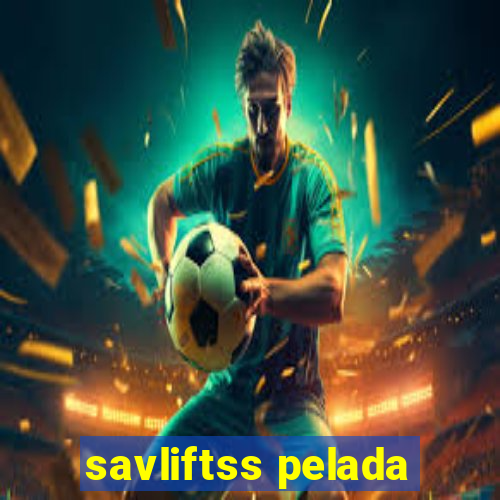 savliftss pelada